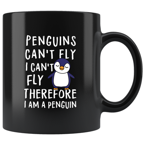 Penguins Can't Fly. I Can't Fly, Therefore I Am A Penguin 11oz Black Mug