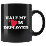 Half My Heart Is Deployed 11oz Black Mug