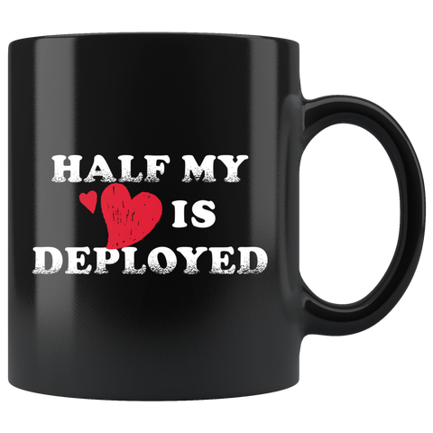 Half My Heart Is Deployed 11oz Black Mug