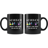 Science Doesn't Care What You Believe In 11oz Black Mug