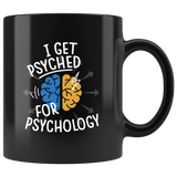 I Get Psyched For Psychology 11oz Black Psychologist Coffee Mug
