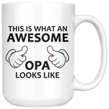 This is what an awesome opa looks like 15oz white mug