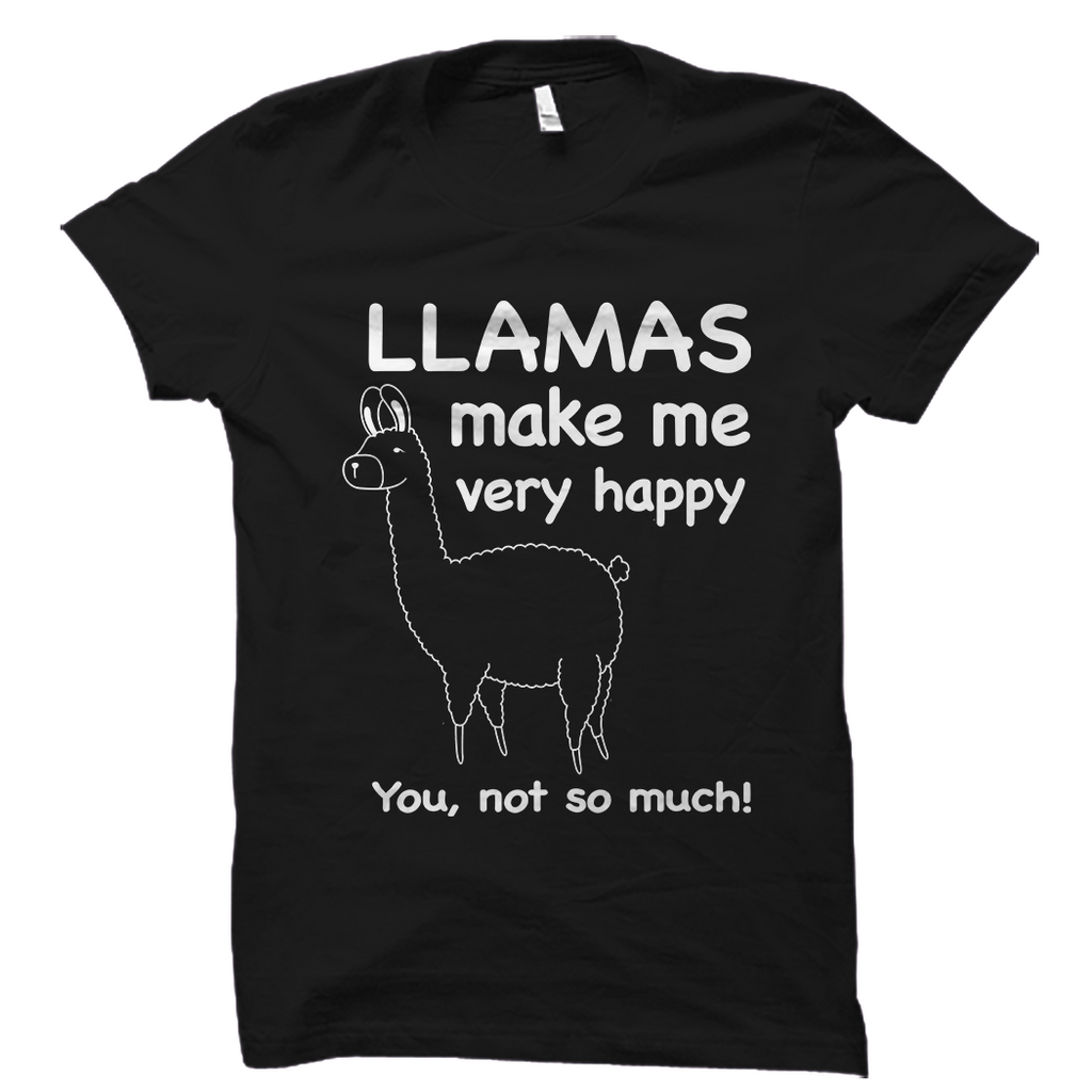 Llamas Make Me Happy You Not So Much Shirt
