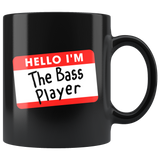 Hello I'm the Bass Player 11oz Black Mug