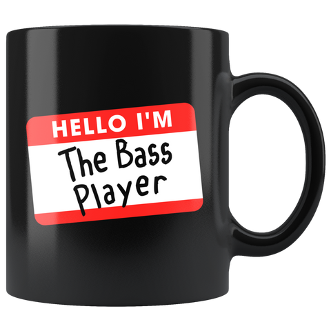 Hello I'm the Bass Player 11oz Black Mug