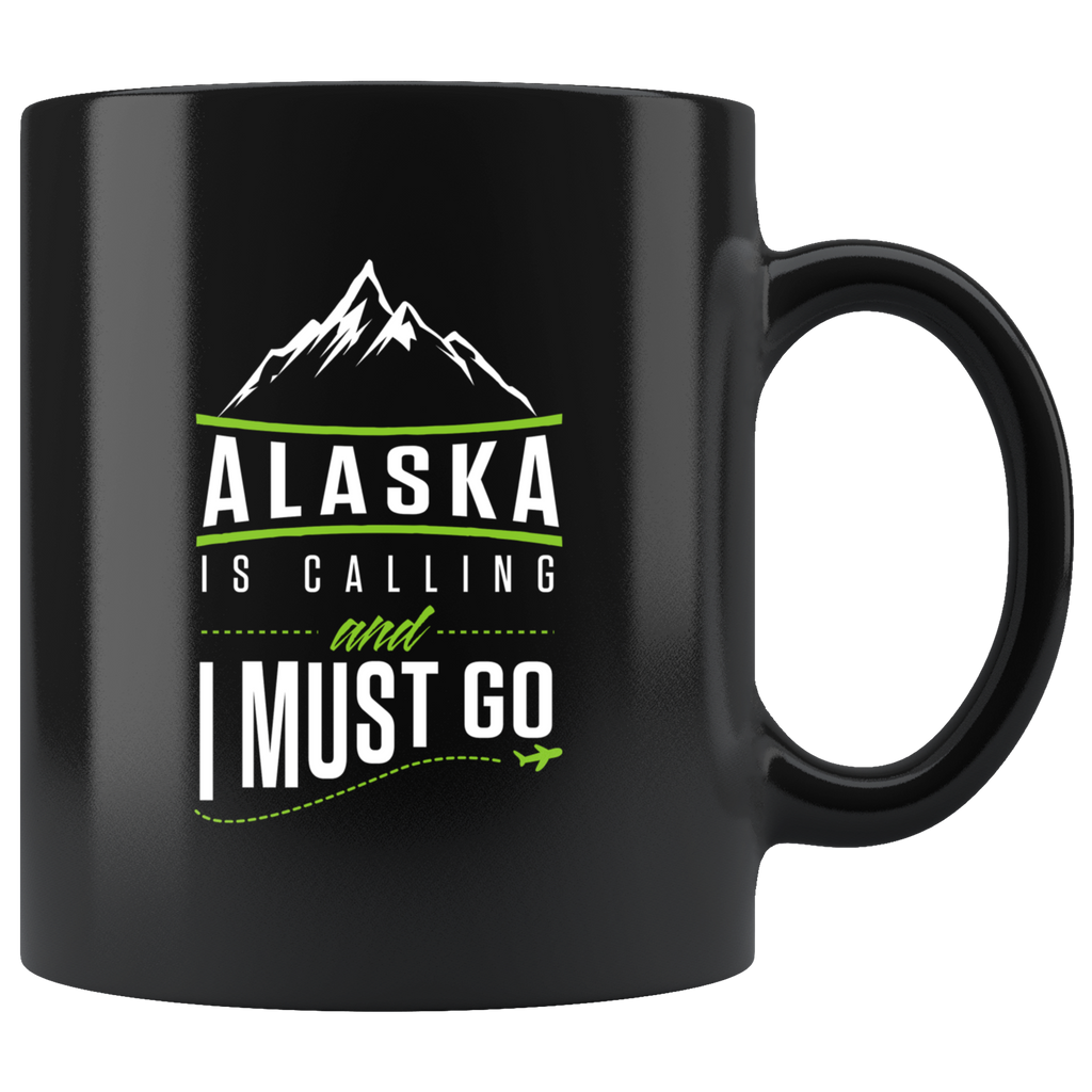 Alaska Is Calling And I Must Go 11oz Black Mug