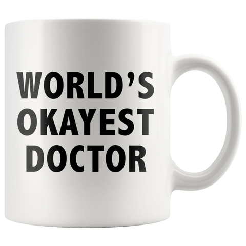 World's Okayest Doctor 11oz White Mug