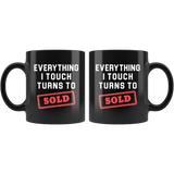 Everything I Touch Turns To Sold 11oz Black Mug