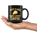 Just A Girl Who Loves Cheese 11oz Black Mug