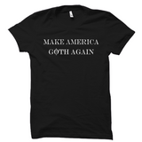 Make America Goth Again Shirt Cool Gothic Tee