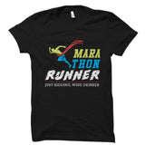 Marathon Runner Just Kidding, Wine Drinker Shirt