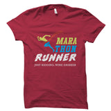 Marathon Runner Just Kidding, Wine Drinker Shirt
