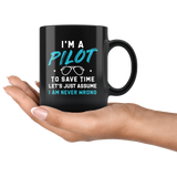 I'm A Pilot To Save Time Let's Just Assume I Am Never Wrong 11oz Black Mug