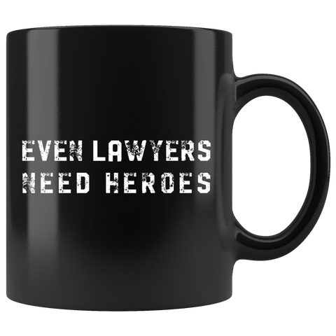 Even Lawyers Need Heroes 11oz Black Mug