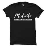 Midwife Helping People Out - Profession Shirt