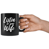 Listen To Your Wife 11oz Black Mug