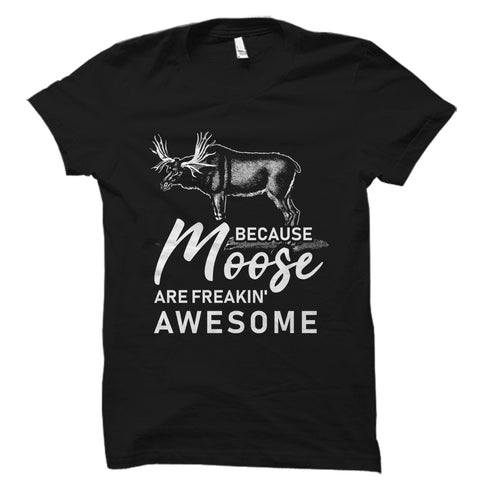 Because Moose Are Freakin' Awesome - Animals Hoodie