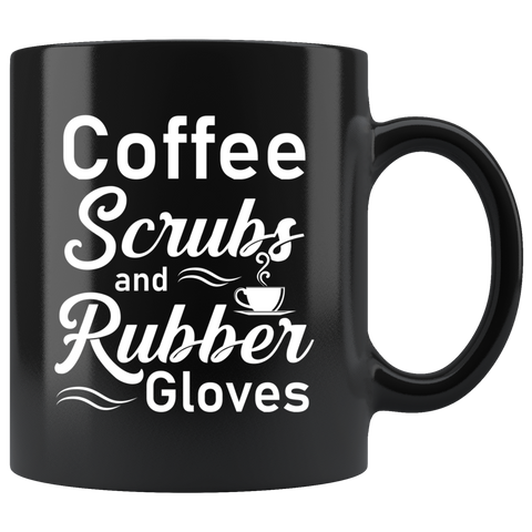 Coffee Scrubs And Rubber Gloves  11oz Black Mug