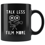 Talk Less Film More 11oz Black Mug