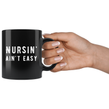 Nursin' Ain't Easy 11oz Black Mug