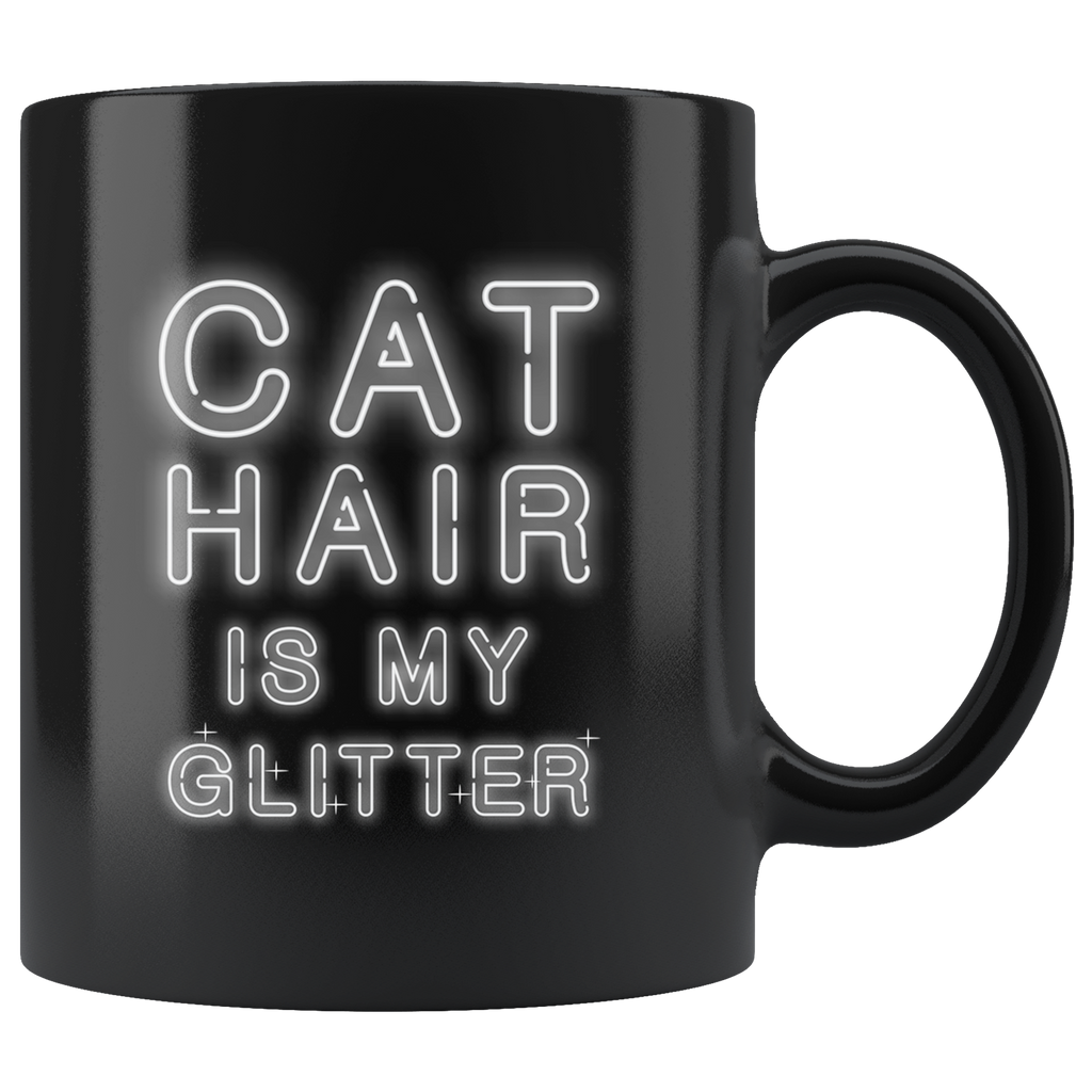 Cat Hair Is My Glitter 11oz Black Mug