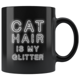 Cat Hair Is My Glitter 11oz Black Mug