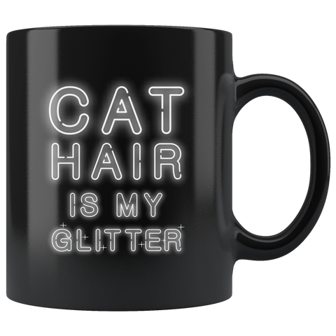 Cat Hair Is My Glitter 11oz Black Mug