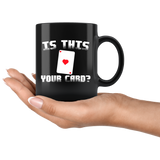 Is This Your Card? 11oz Black Mug