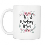 Hard Working Mom White Mug
