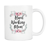 Hard Working Mom White Mug