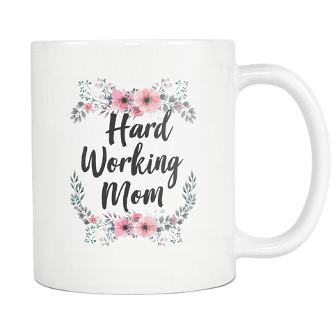 Hard Working Mom White Mug