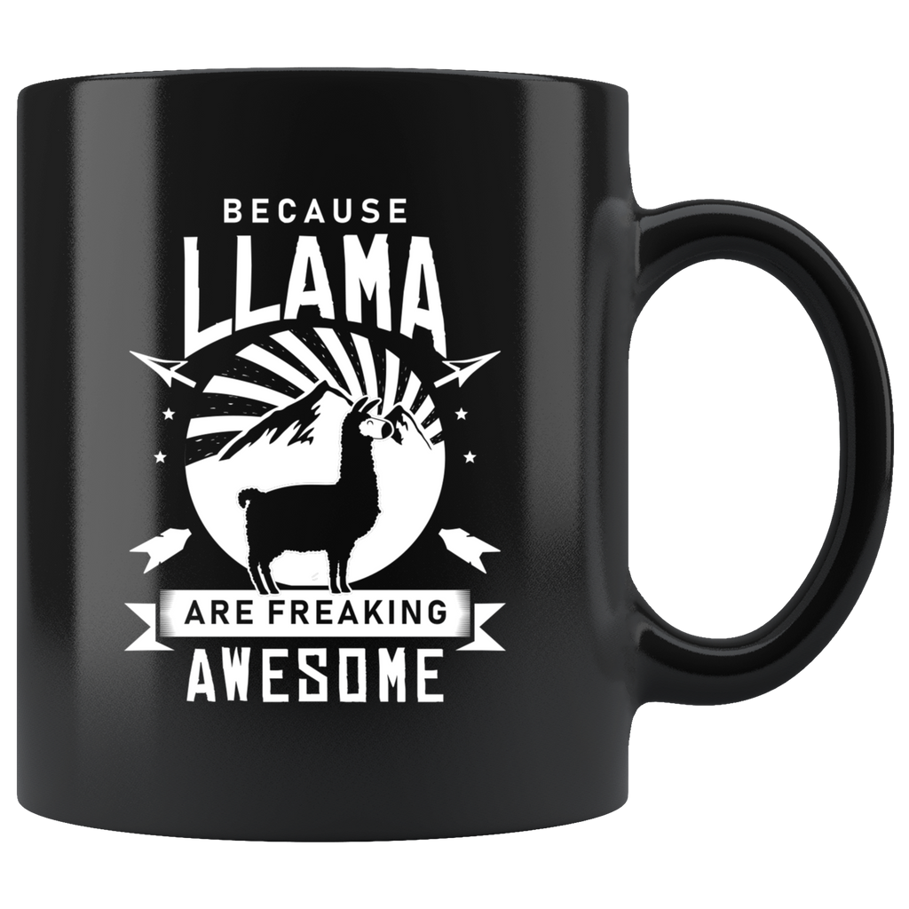 Because Llama Are Freaking Awesome 11oz Black Mug