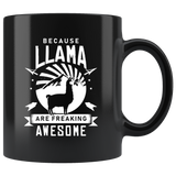 Because Llama Are Freaking Awesome 11oz Black Mug