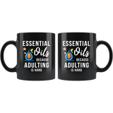 Essential Oils Because Adulting Is Hard 11oz Black Mug