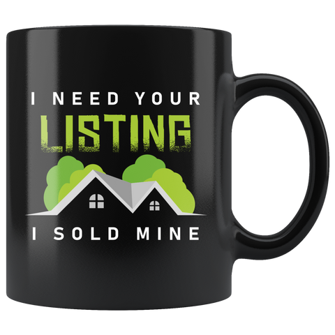 I Need Your Listing I Sold Mine 11oz Black Mug