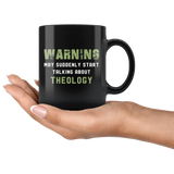 Warning May Suddenly Start Talking About Theology 11oz Black Mug