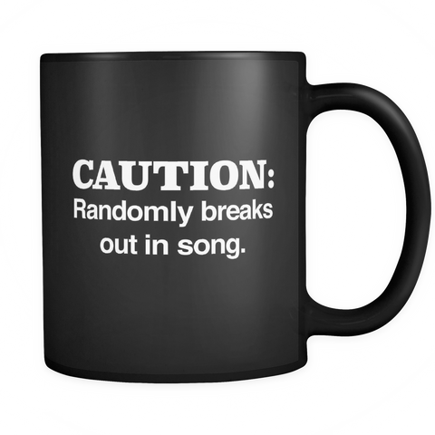 Caution Randomly Breaks Out In Song Black Mug - Gift For Singer