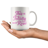 This Is Totally Not Rosé 11oz White Mug