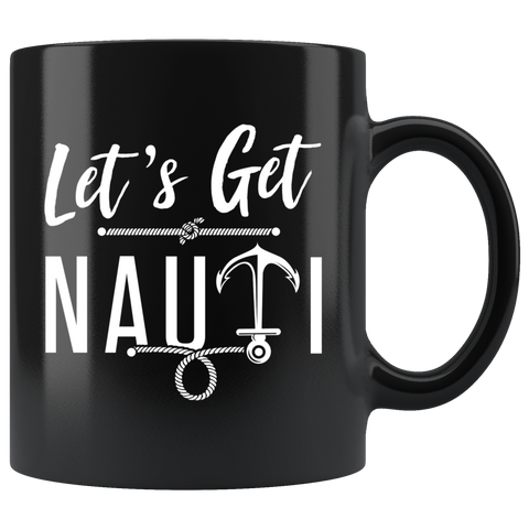 Let's Get Nauti 11oz Black Mug