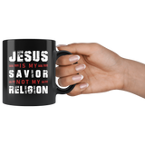 Jesus Is My Savior Not My Religion 11oz Black Mug