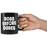 Dogs Before Dudes 11oz Black Mug