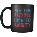 We The People Like To Party Black Mug