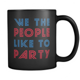 We The People Like To Party Black Mug