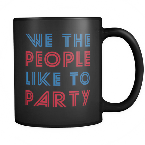 We The People Like To Party Black Mug