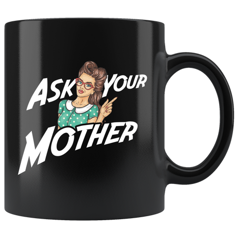 Ask Your Mother 11oz Black Mug