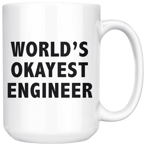 World's Okayest Engineer 15oz White Mug