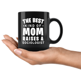 The Best Kind Of Mom - Sociologist 11oz Black Mug