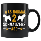 I Was Normal 2 Schnauzers 11oz Black Mug