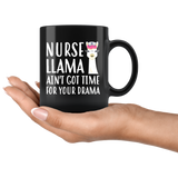 Nurse Llama Ain't Got Time For Your Drama 11oz Black Mug