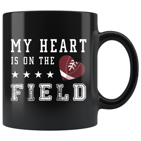 My Heart Is On The Field (Football) 11oz Black Mug